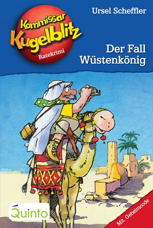 Cover of the book Kommissar Kugelblitz 24. Der Fall Wüstenkönig by Ursel Scheffler, Quinto