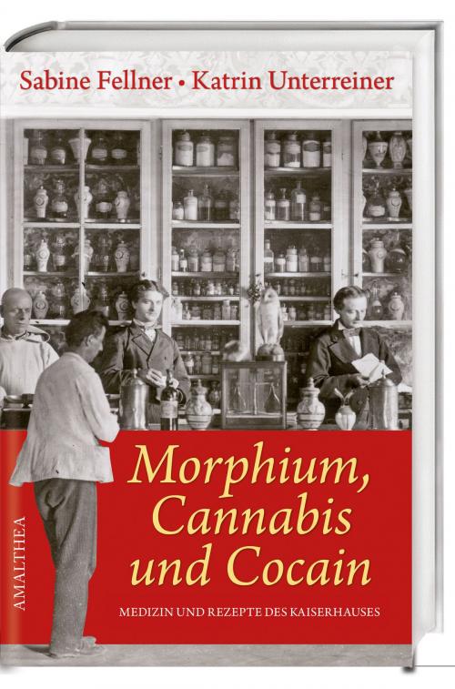 Cover of the book Morphium, Cannabis und Cocain by Sabine Fellner, Katrin Unterreiner, Amalthea Signum Verlag