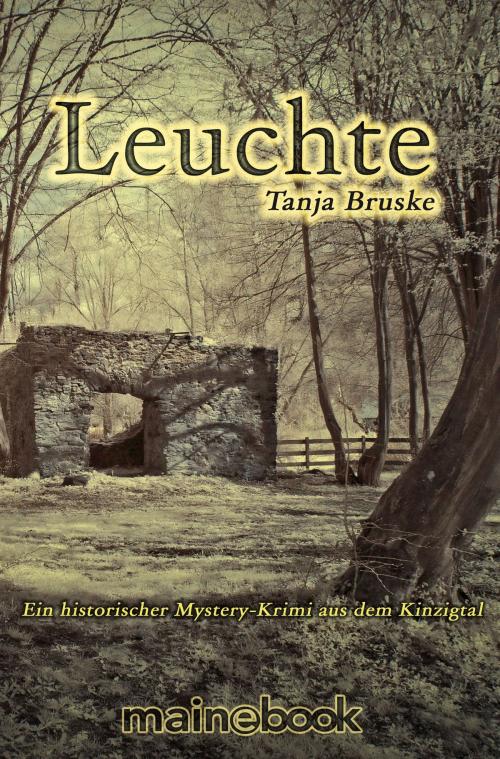 Cover of the book Leuchte: Kinzigtal-Trilogie 1 by Tanja Bruske, mainbook Verlag