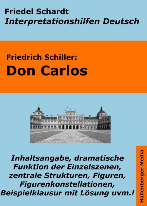 Cover of the book Don Carlos - Lektürehilfe und Interpretationshilfe. Interpretationen und Vorbereitungen für den Deutschunterricht. by Friedel Schardt, Friedrich Schiller, Hallenberger Media Verlag