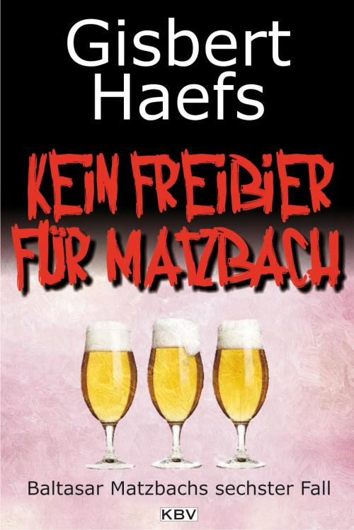 Cover of the book Kein Freibier für Matzbach by Gisbert Haefs, KBV Verlags- & Medien GmbH