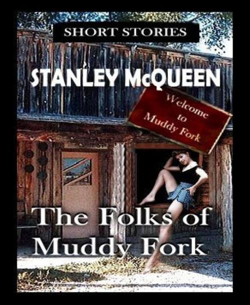 Cover of the book The Folks of Muddy Fork by Stanley Mcqueen, BookRix