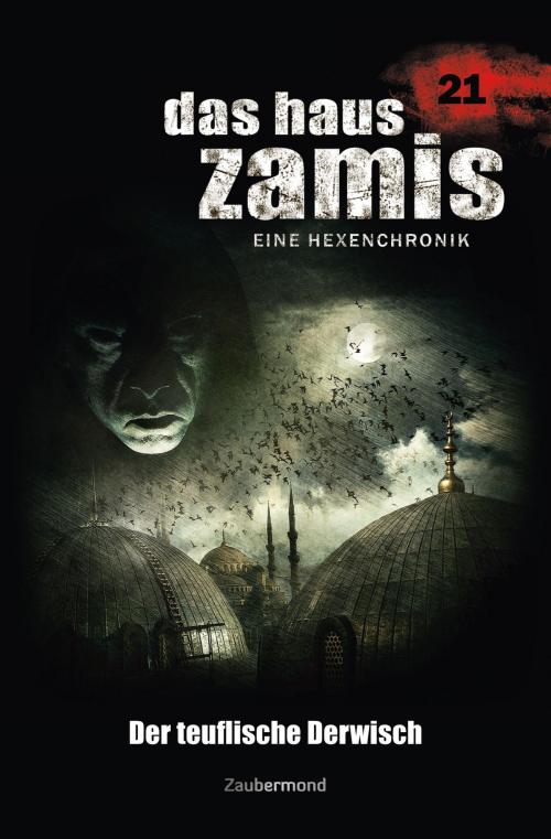 Cover of the book Das Haus Zamis 21 - Der teuflische Derwisch by Michael M. Thurner, Catalina Corvo, Zaubermond Verlag