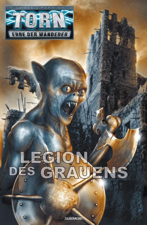 Cover of the book Torn 47 - Legion des Grauens by Michael J. Parrish, Christian Montillon, Zaubermond Verlag (E-Book)