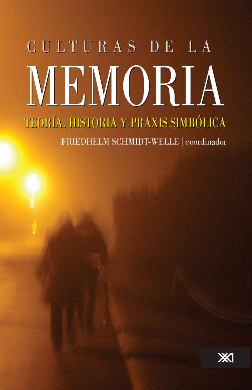 Cover of the book Culturas de la memoria by Friedhelm Schmidt-Welle, Siglo XXI Editores México