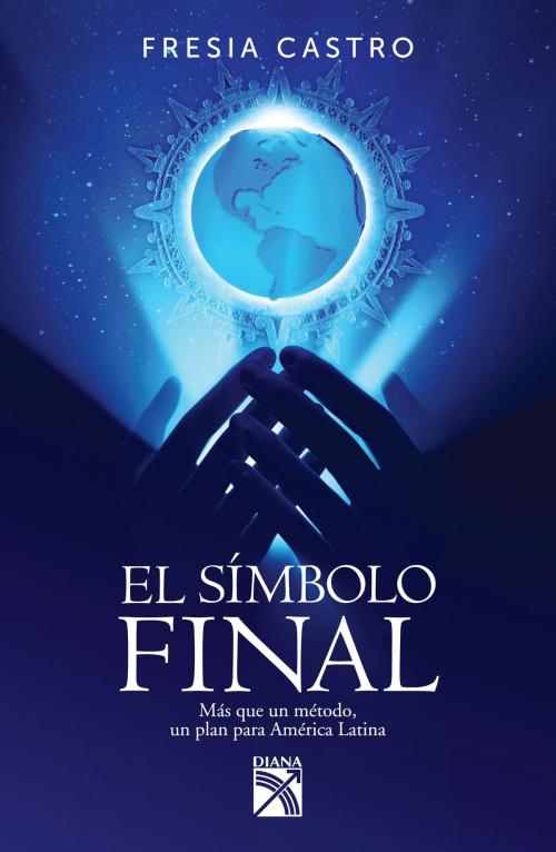 Cover of the book El símbolo final by Fresia Castro, Grupo Planeta - México