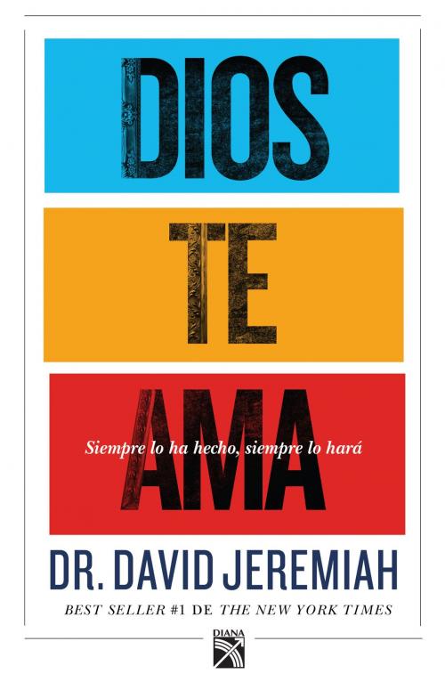 Cover of the book Dios te ama by David Jeremiah, Grupo Planeta - México