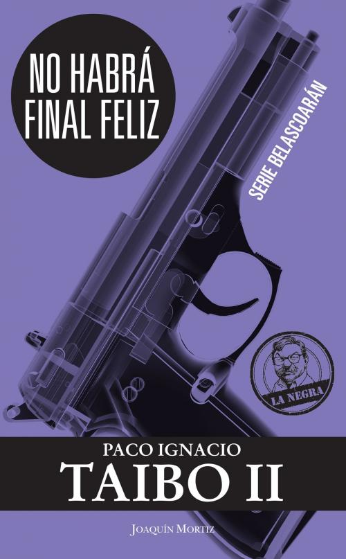 Cover of the book No habrá final feliz by Paco Ignacio Taibo II, Grupo Planeta - México
