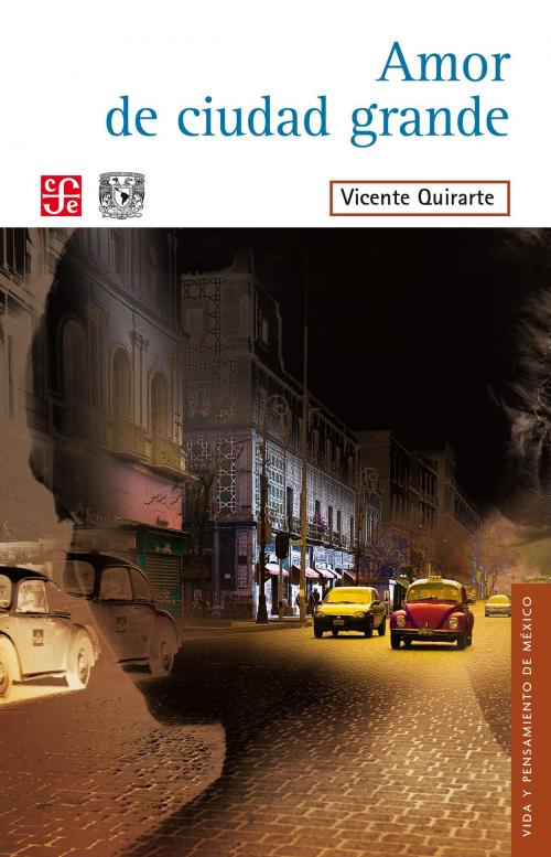 Cover of the book Amor de ciudad grande by Vicente Quirarte, Fondo de Cultura Económica