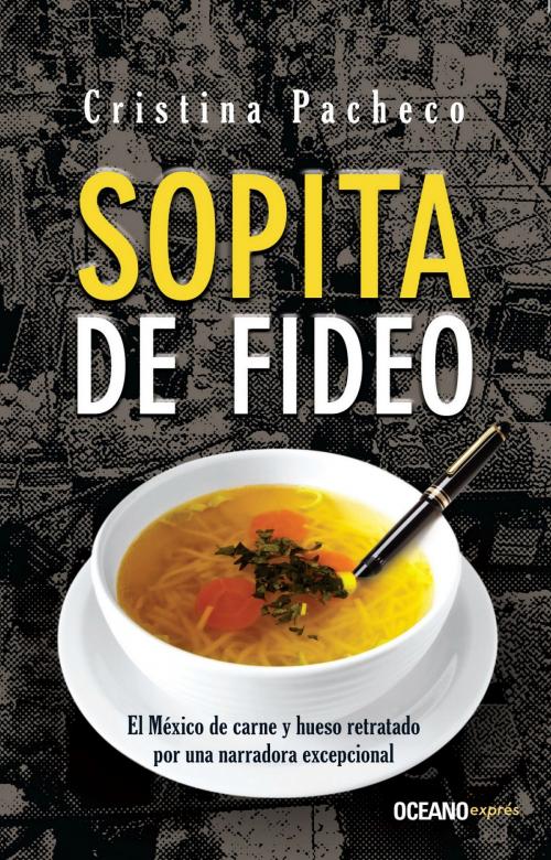 Cover of the book Sopita de fideo by Cristina Pacheco, Océano exprés