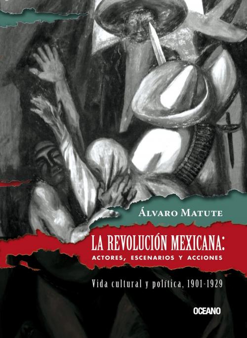 Cover of the book La Revolución Mexicana by Álvaro Matute, Océano