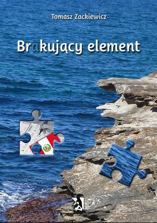 Cover of the book Brakujący element by Tomasz Zackiewicz, Wydawnictwo Psychoskok