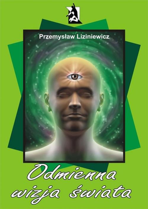 Cover of the book Odmienna wizja świata by Przemysław Liziniewicz, Wydawnictwo Psychoskok