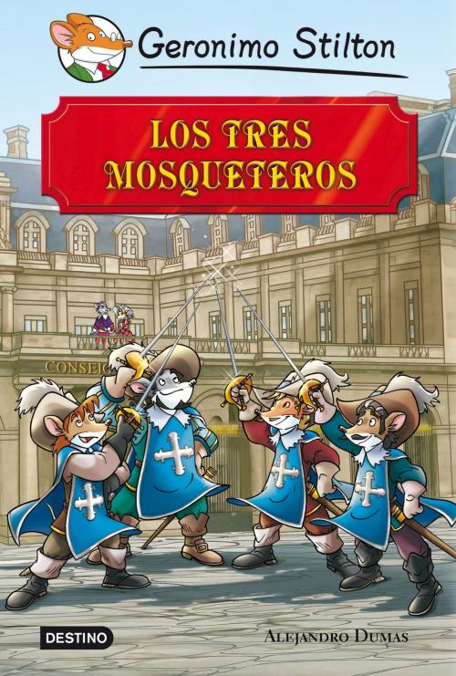 Cover of the book Los tres mosqueteros by Geronimo Stilton, Grupo Planeta