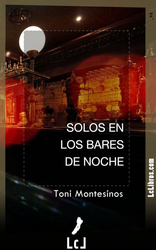 Cover of the book Solos en los bares de noche by Toni Montesinos, Erres Proyectos Digitales, S.L.U.