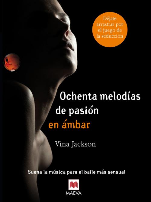 Cover of the book Ochenta melodías de pasión en ámbar by Vina Jackson, Maeva Ediciones