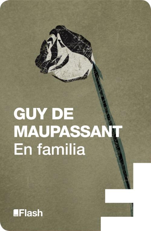 Cover of the book En familia (Flash Relatos) by Guy de Maupassant, Penguin Random House Grupo Editorial España
