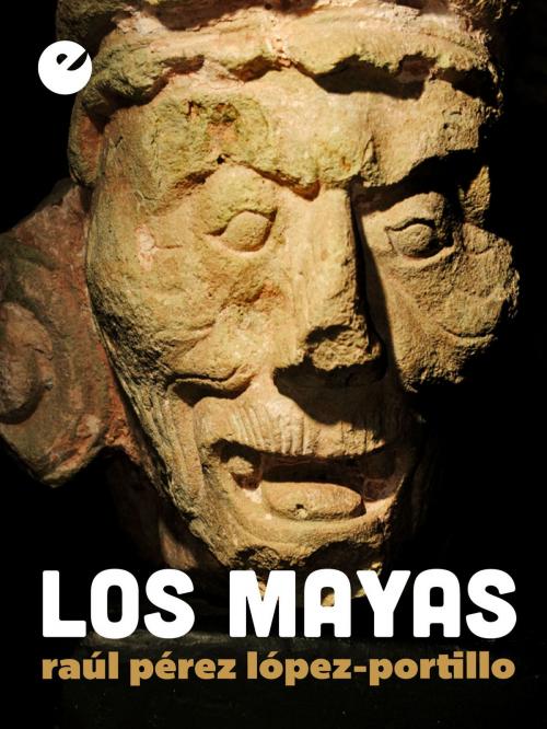 Cover of the book Los mayas by Raúl Pérez López-Portillo, Punto de Vista