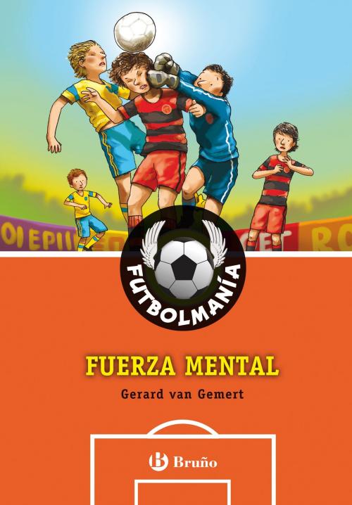 Cover of the book FUTBOLMANÍA. Fuerza mental by Gerard Van Gemert, Editorial Bruño