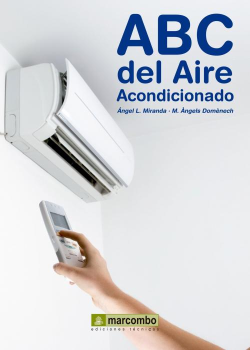 Cover of the book ABC del aire acondicionado by M. Àngels Domènech, Ángel Luis Miranda Barreras, Marcombo