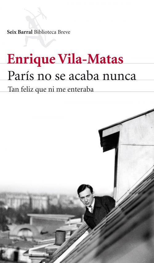 Cover of the book París no se acaba nunca by Enrique Vila-Matas, Grupo Planeta
