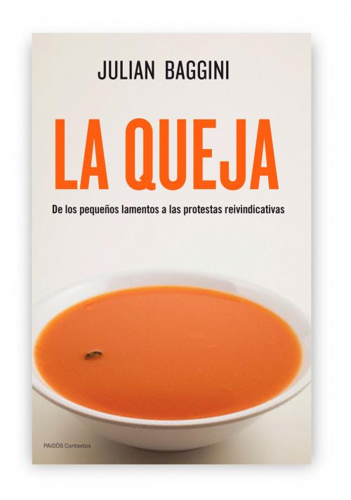 Cover of the book La queja by Julian Baggini, Grupo Planeta