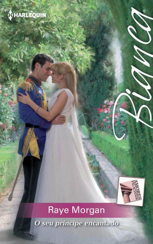 Cover of the book O seu príncipe encantado by Raye Morgan, Harlequin, uma divisão de HarperCollins Ibérica, S.A.