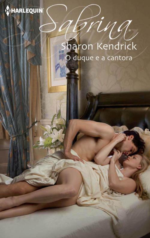 Cover of the book O duque e a cantora by Sharon Kendrick, Harlequin, uma divisão de HarperCollins Ibérica, S.A.