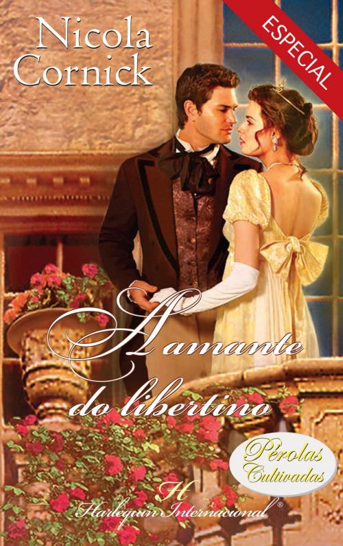 Cover of the book A amante do libertino by Nicola Cornick, Harlequin, uma divisão de HarperCollins Ibérica, S.A.