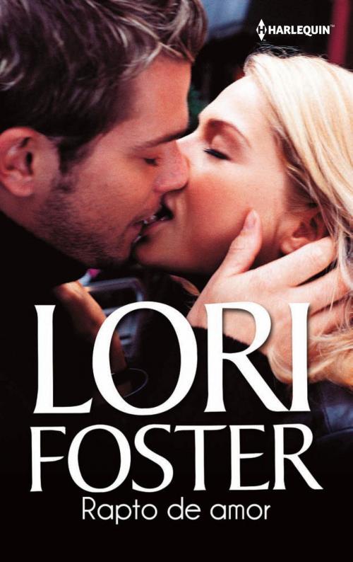 Cover of the book Rapto de amor by Lori Foster, Harlequin, una división de HarperCollins Ibérica, S.A.
