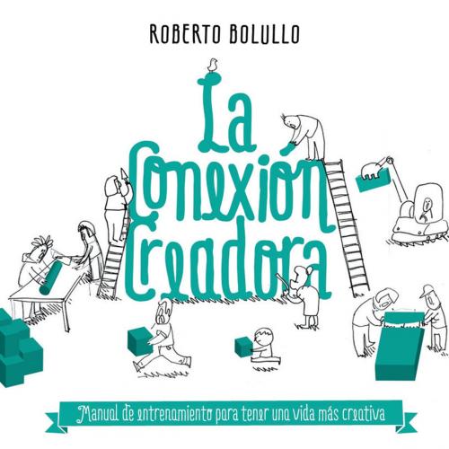 Cover of the book La conexión creadora by Roberto Bolullo, Grupo Planeta