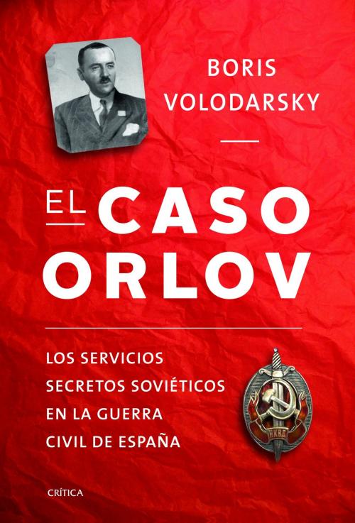 Cover of the book El caso Orlov by Boris Volodarsky, Grupo Planeta