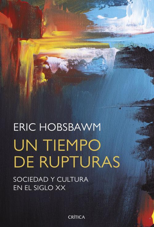 Cover of the book Un tiempo de rupturas by Eric Hobsbawm, Grupo Planeta