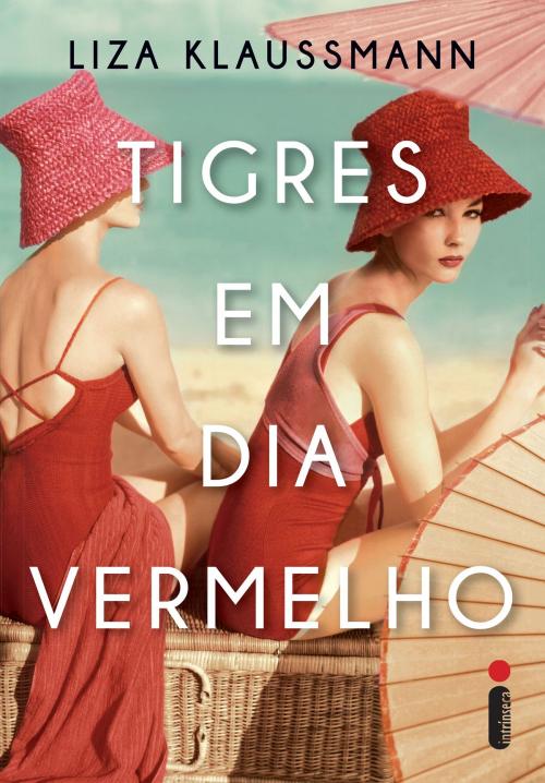 Cover of the book Tigres em dia vermelho by Liza Klaussmann, Intrínseca