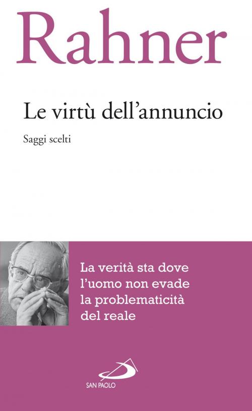 Cover of the book Le virtù dell'annuncio. Saggi scelti by Karl Rahner, San Paolo Edizioni