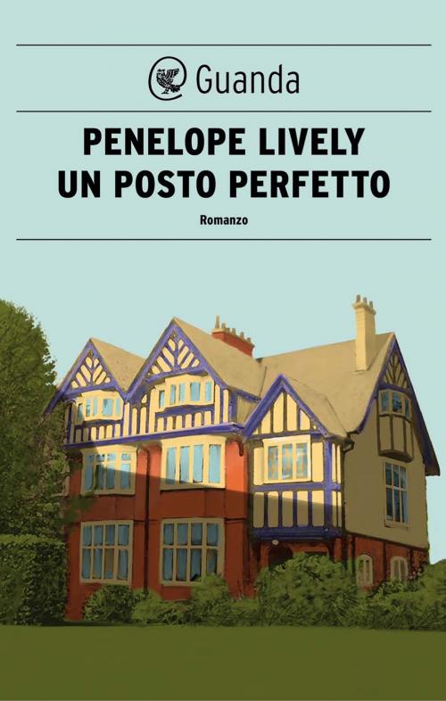 Cover of the book Un posto perfetto by Penelope Lively, Guanda