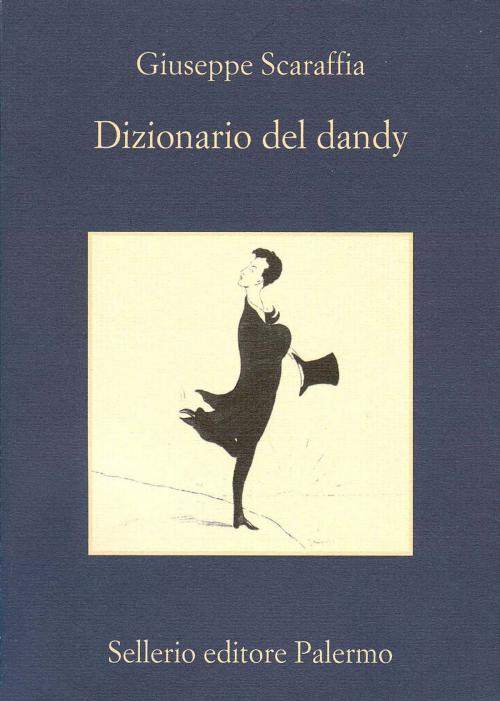 Cover of the book Dizionario del dandy by Giuseppe Scaraffia, Sellerio Editore