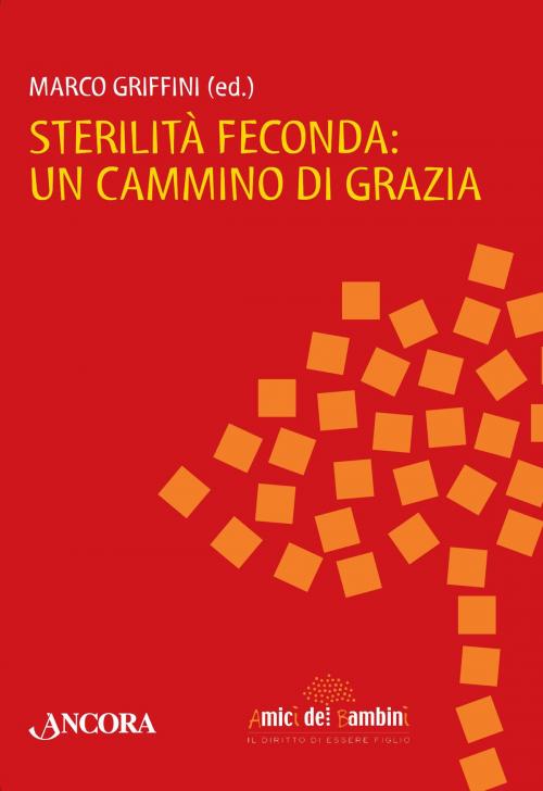Cover of the book Sterilità feconda: un cammino di grazia by Marco Griffini, Ancora