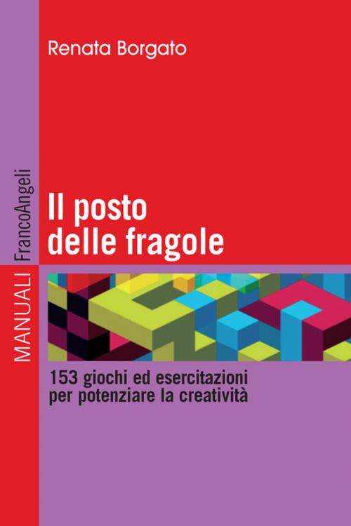 Cover of the book Il posto delle fragole. 153 giochi ed esercitazioni per potenziare la creatività by Renata Borgato, Franco Angeli Edizioni