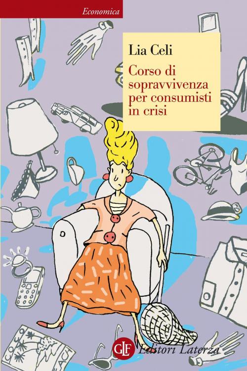 Cover of the book Corso di sopravvivenza per consumisti in crisi by Lia Celi, Editori Laterza