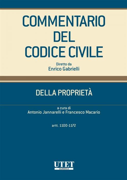 Cover of the book Della proprietà - artt. 1100-1172 by Antonio Jannarelli, Francesco Macario (diretto da), Utet Giuridica