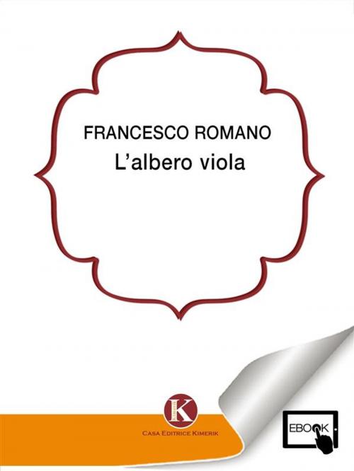 Cover of the book L'albero viola by Francesco Romano Marco, Kimerik