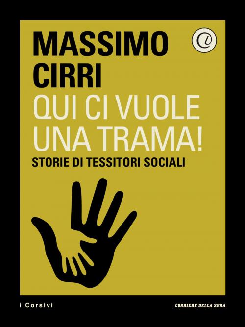 Cover of the book Qui ci vuole una trama! by Corriere della Sera, Massimo Cirri, Corriere della Sera