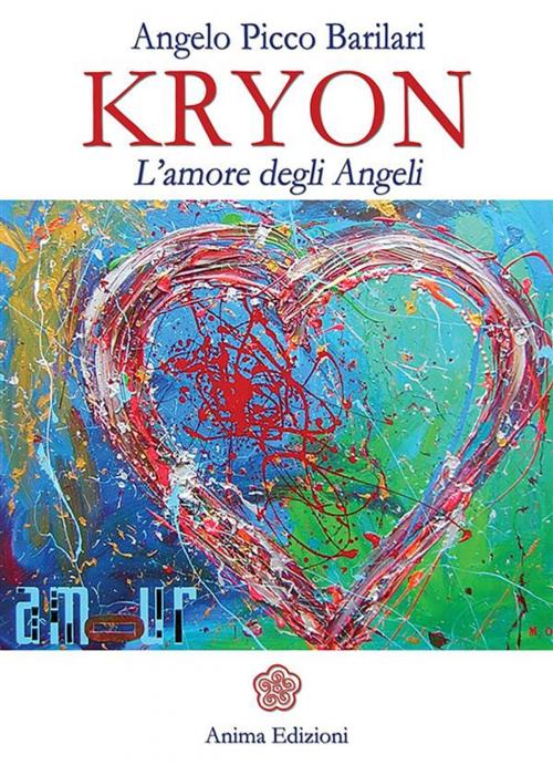 Cover of the book Kryon - l'Amore degli Angeli by Barilari Picco Angelo, Anima Edizioni