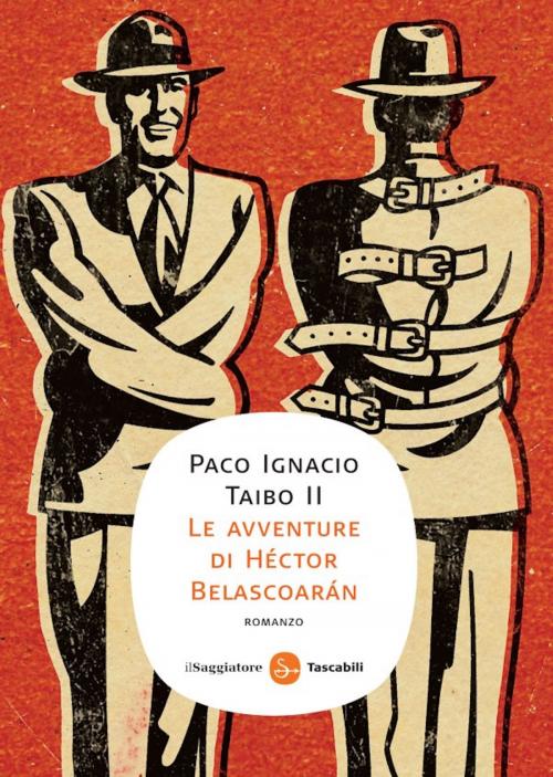 Cover of the book Le avventure di Héctor Belascoarán by Paco Ignacio Taibo II, Il Saggiatore