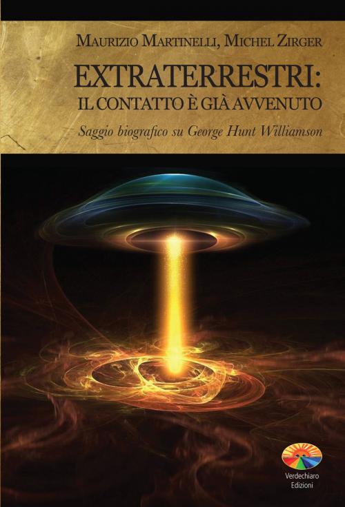 Cover of the book Extraterrestri: il contatto è già avvenuto by Michel Zirger, Maurizio Martinelli, Verdechiaro