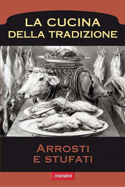 Cover of the book Arrosti e stufati by AA.VV., Vallardi