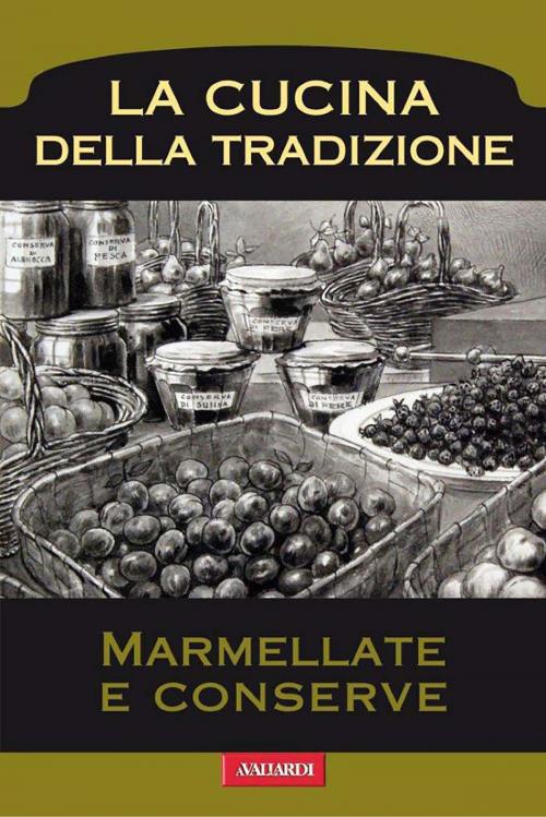 Cover of the book Marmellate e conserve by AA.VV., Vallardi