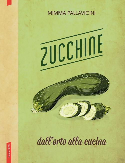 Cover of the book Zucchine by Mimma Pallavicini, Vallardi
