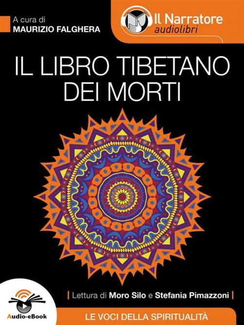 Cover of the book Il Libro Tibetano dei Morti (Audio-eBook) by Maurizio Falghera (a cura di), Il Narratore